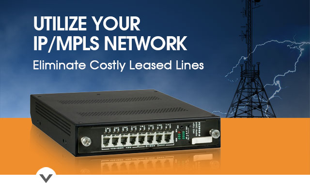 Utilize your IP/MPLS Network while preserving your 4-wire analog and TDM Devices