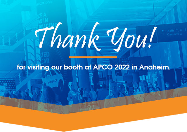 Thank you for visiting our booth at APCO 2022 in Anaheim